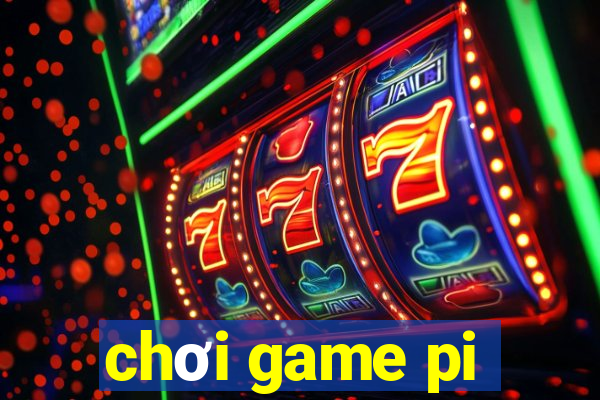 chơi game pi