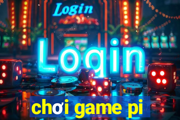 chơi game pi