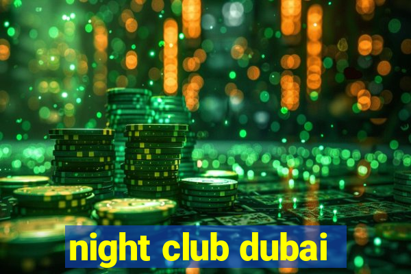 night club dubai