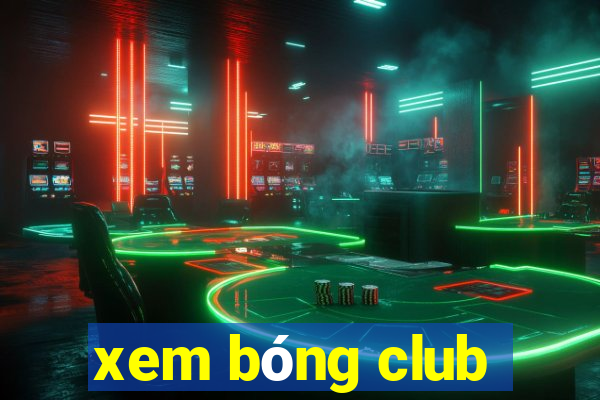 xem bóng club