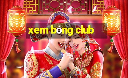 xem bóng club