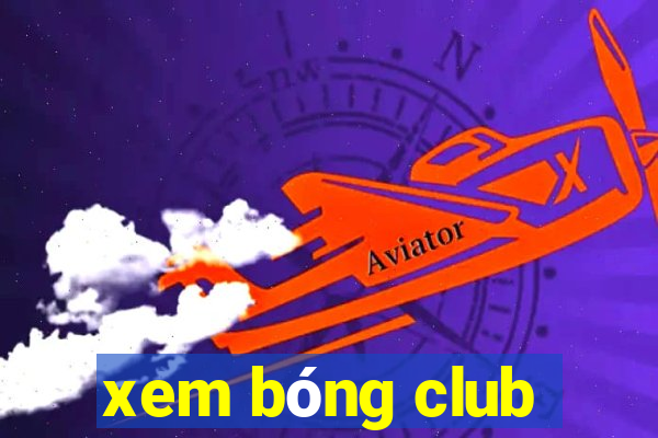 xem bóng club