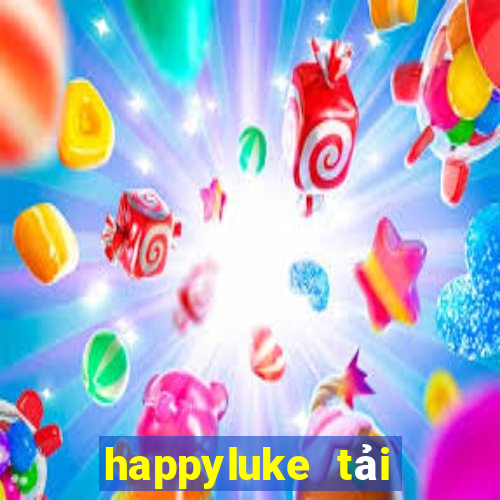 happyluke tải xuống app