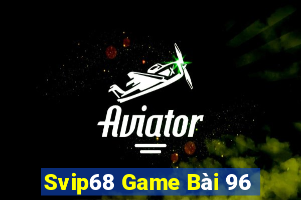 Svip68 Game Bài 96