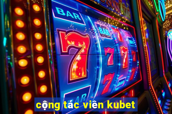 cộng tác viên kubet