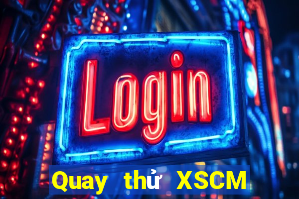 Quay thử XSCM ngày 4