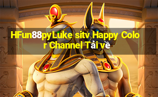 HFun88pyLuke sitv Happy Color Channel Tải về