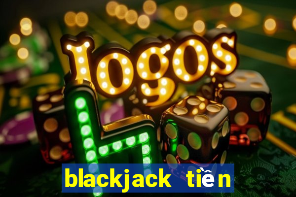 blackjack tiền điện tử miễn phí