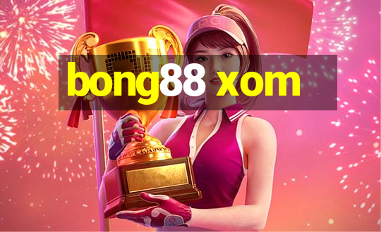 bong88 xom