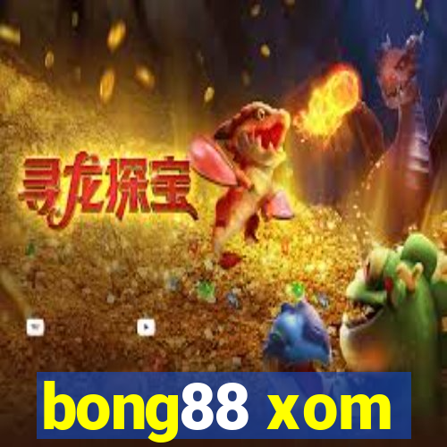 bong88 xom