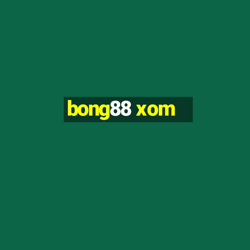 bong88 xom