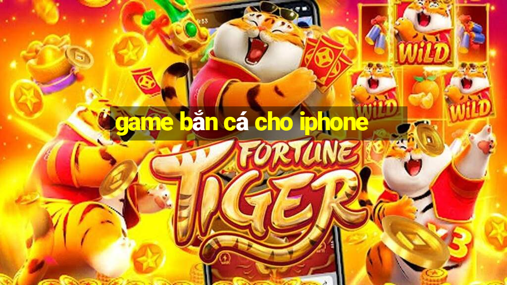 game bắn cá cho iphone