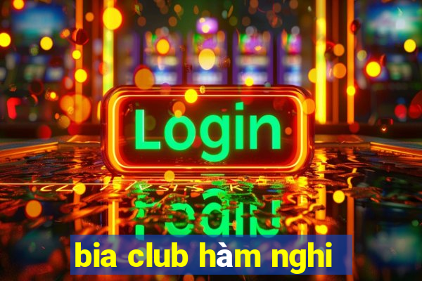 bia club hàm nghi