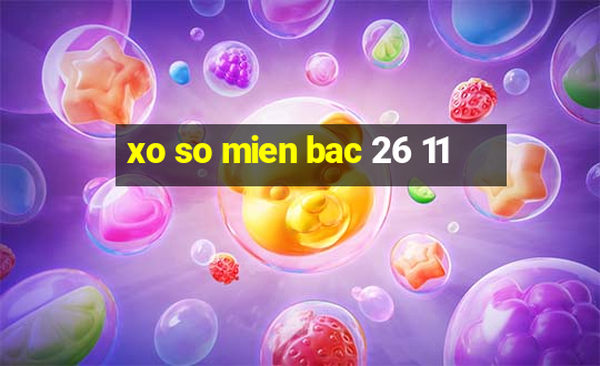 xo so mien bac 26 11