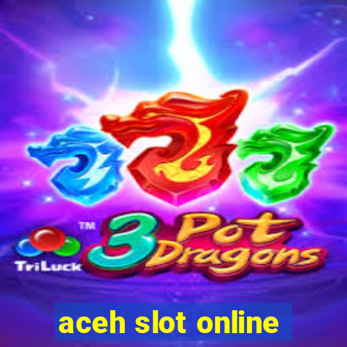 aceh slot online