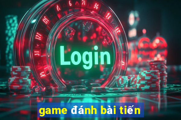 game đánh bài tiến