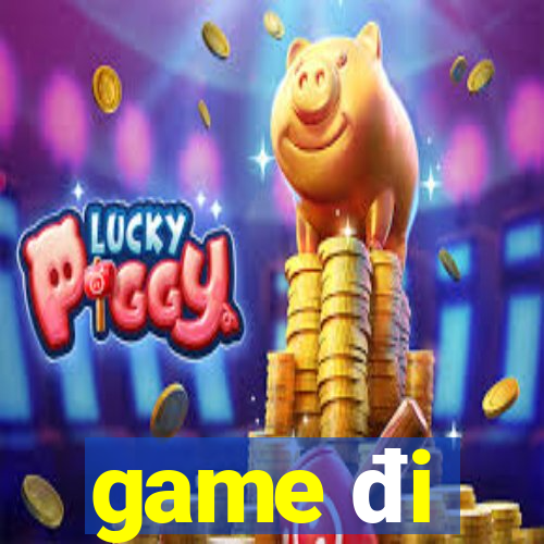 game đi