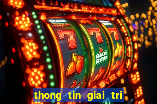 thong tin giai tri moi nhat