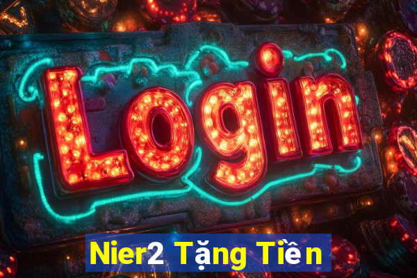 Nier2 Tặng Tiền