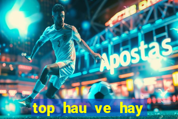 top hau ve hay nhat fo3