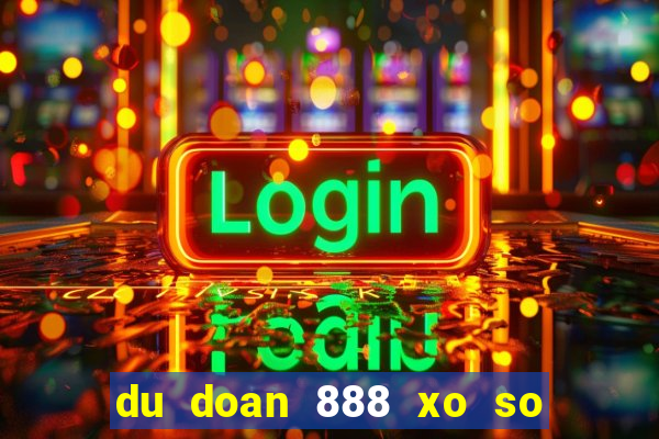 du doan 888 xo so mien trung ngay hom nay