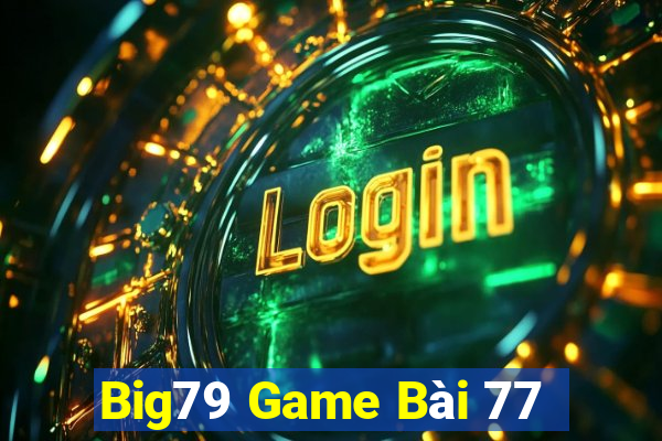 Big79 Game Bài 77