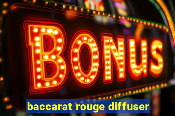 baccarat rouge diffuser