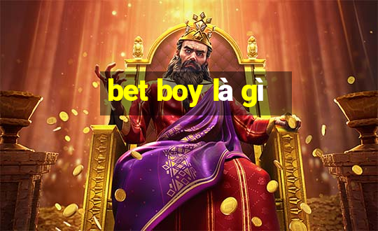 bet boy là gì