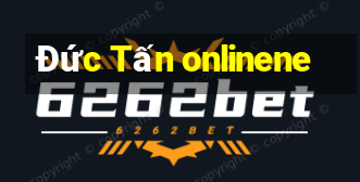 Đức Tấn onlinene