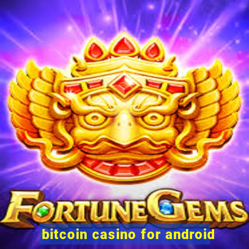 bitcoin casino for android