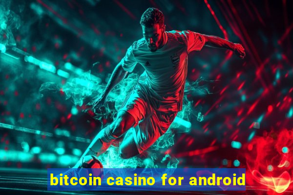 bitcoin casino for android