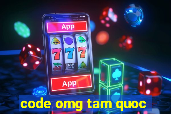 code omg tam quoc