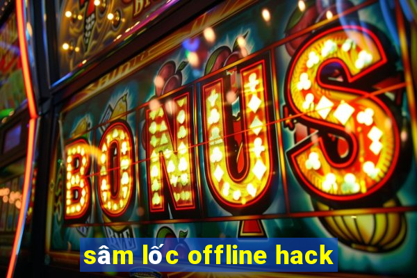 sâm lốc offline hack