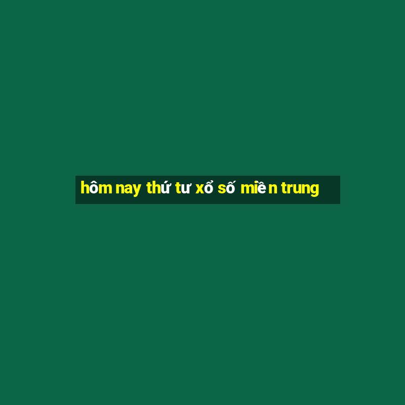 hôm nay thứ tư xổ số miền trung