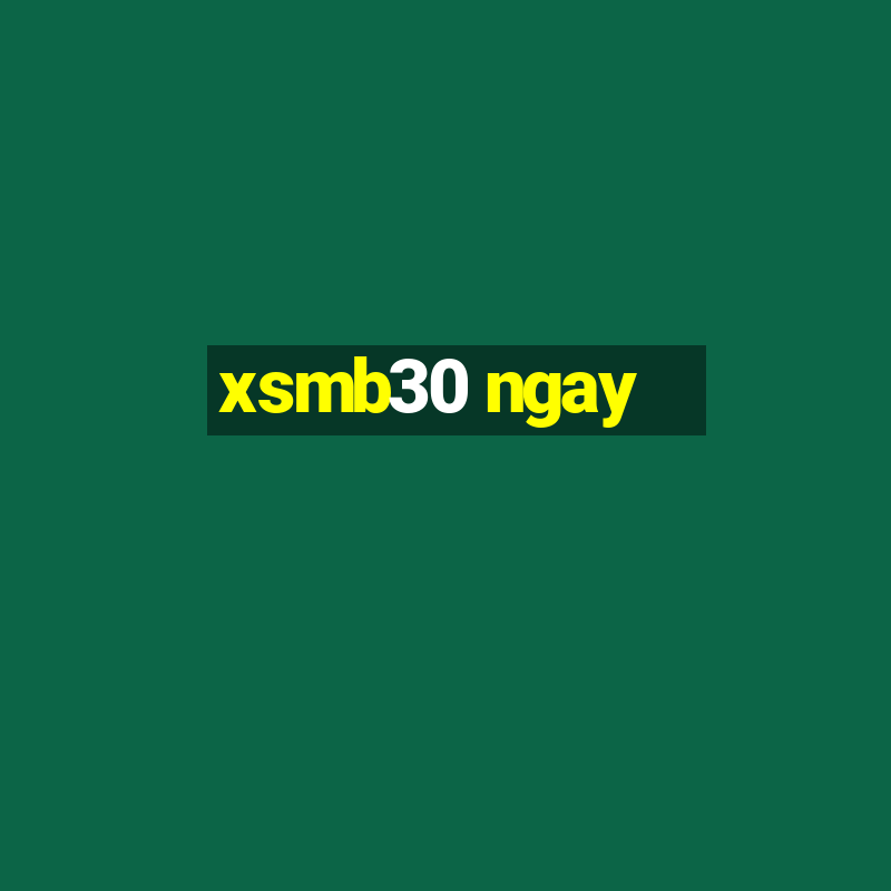 xsmb30 ngay