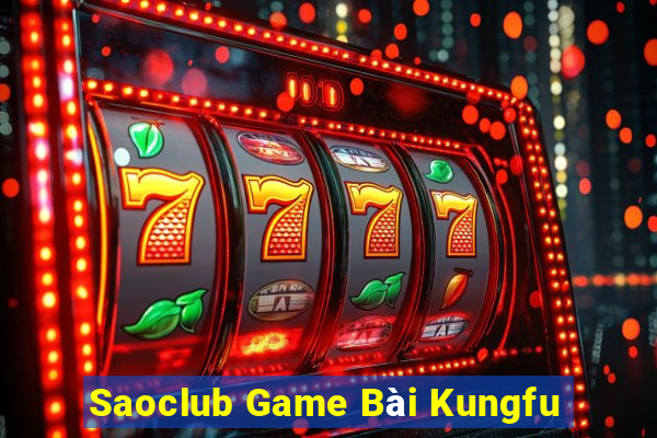 Saoclub Game Bài Kungfu