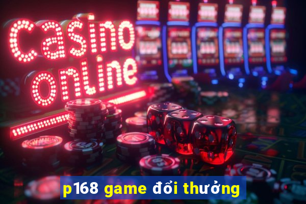 p168 game đổi thưởng