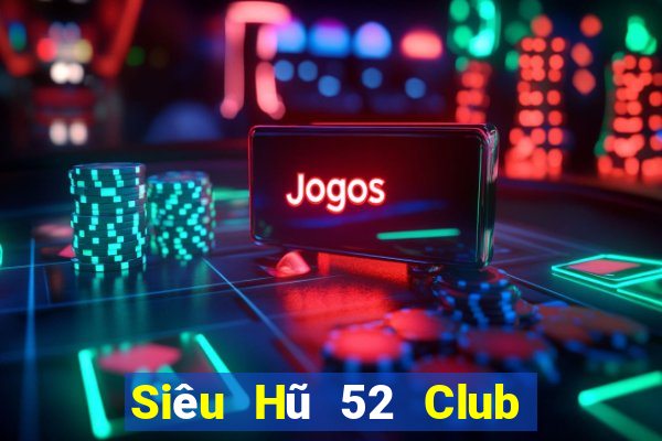 Siêu Hũ 52 Club Game Bài Qq