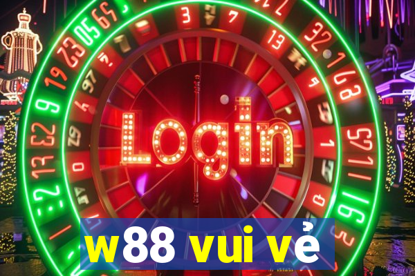 w88 vui vẻ