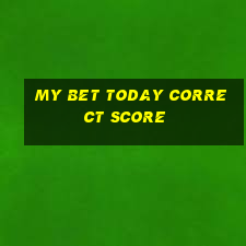 my bet today correct score