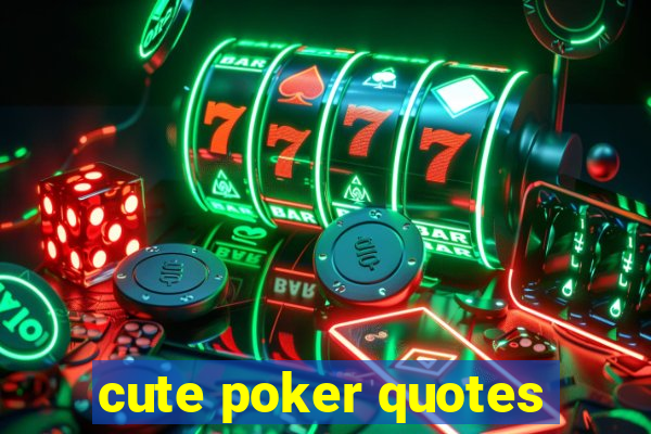 cute poker quotes