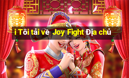 i Tôi tải về Joy Fight Địa chủ