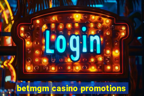 betmgm casino promotions