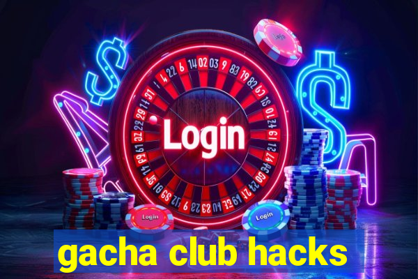 gacha club hacks