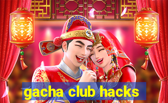 gacha club hacks