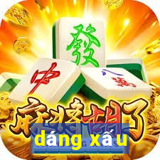 dáng xấu