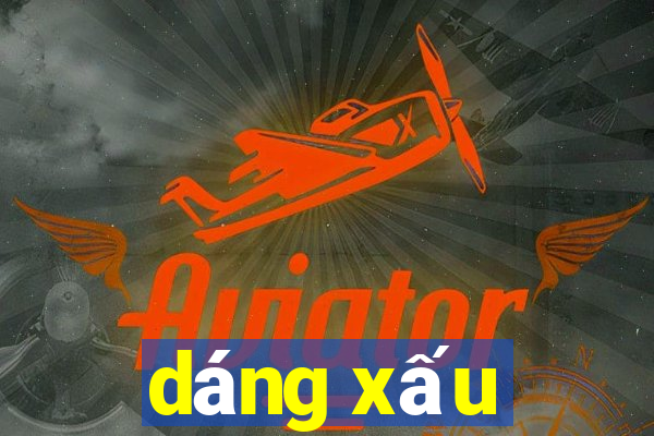 dáng xấu