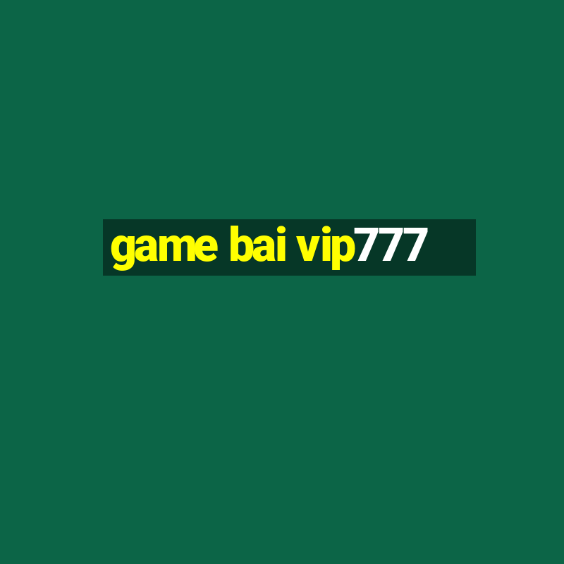 game bai vip777