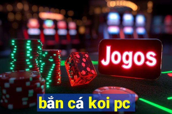 bắn cá koi pc