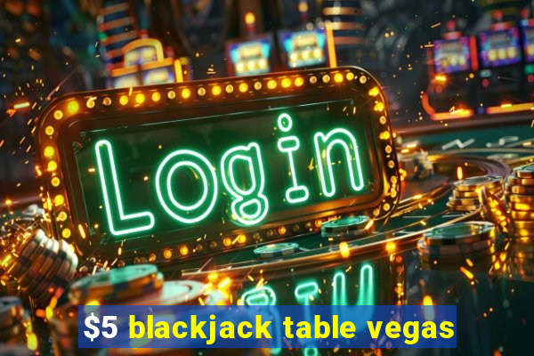 $5 blackjack table vegas